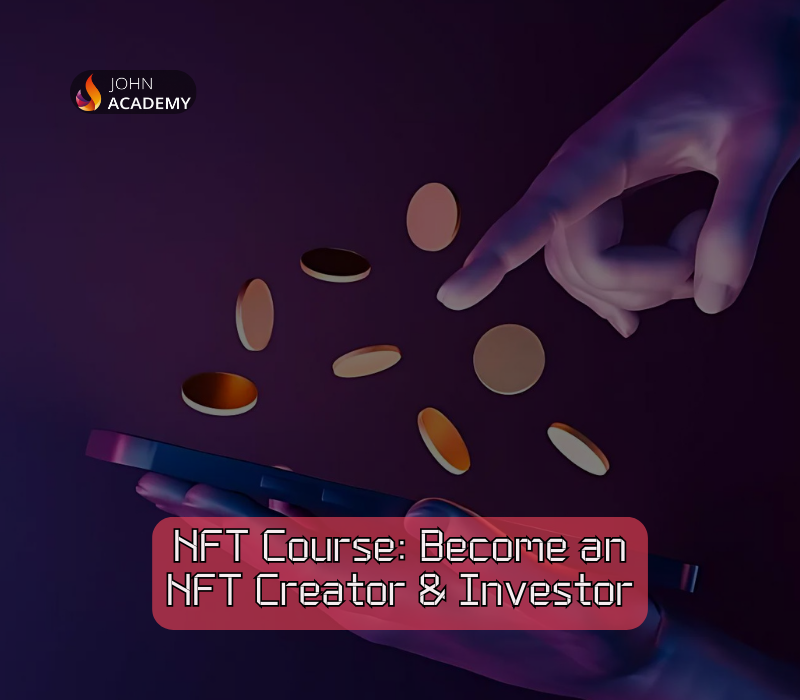 NFT Creation & Investment – Become an NFT Expert John Academy cover art