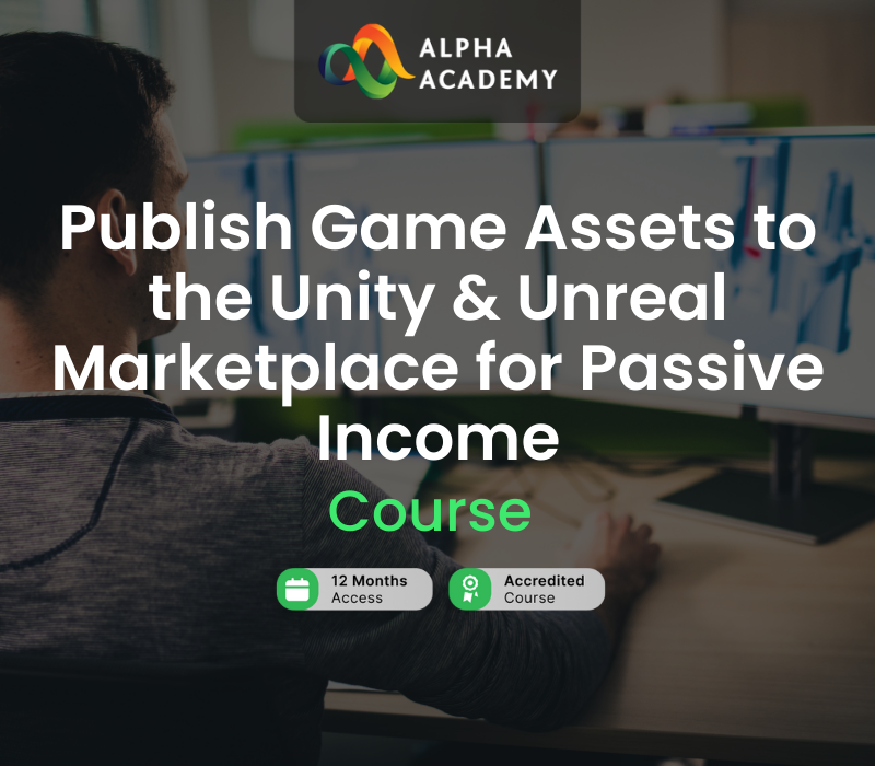 Publish Game Assets to the Unity & Unreal Marketplace for Passive Income Alpha Academy cover art